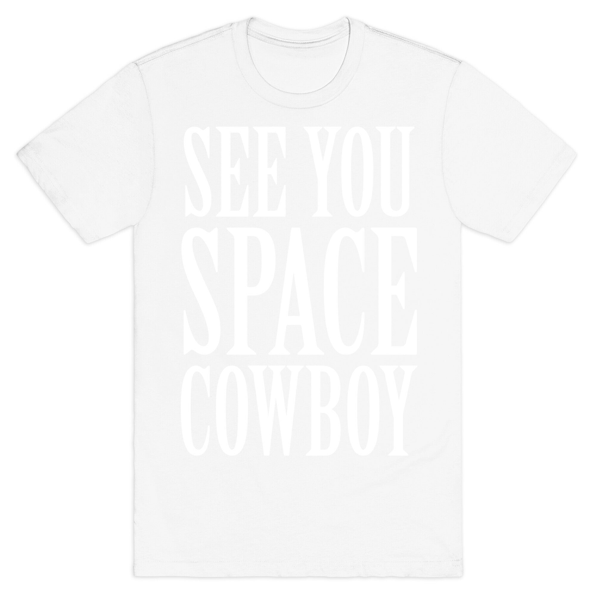 See You Space Cowboy T-Shirt